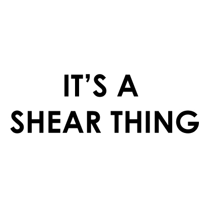 It's a Shear Thing